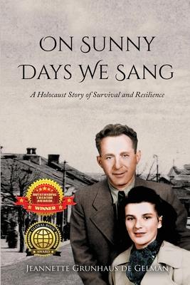 On Sunny Days We Sang: A Holocaust Story of Survival and Resilience