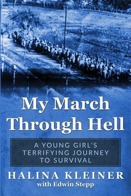 My March Through Hell: A Young Girl's Terrifying Journey to Survival