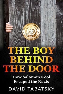 The Boy Behind The Door: How Salomon Kool Escaped the Nazis. Inspired by a True Story