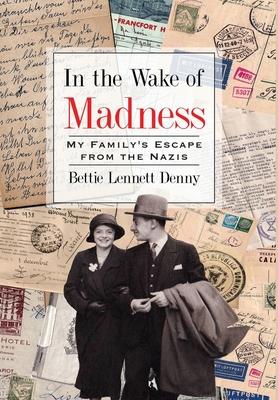 In the Wake of Madness: My Family's Escape from the Nazis