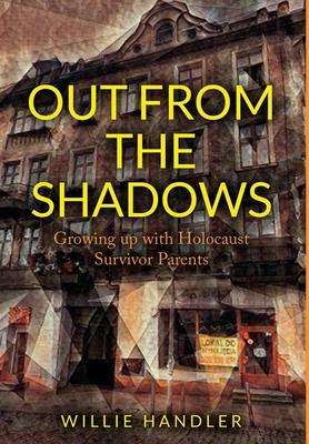 Out from the Shadows: Growing up with Holocaust Survivor Parents