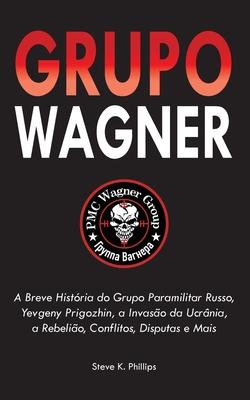 Grupo Wagner: A Breve Histria do Grupo Paramilitar Russo, Yevgeny Prigozhin, a Invaso da Ucrnia, a Rebelio, Conflitos, Disputas