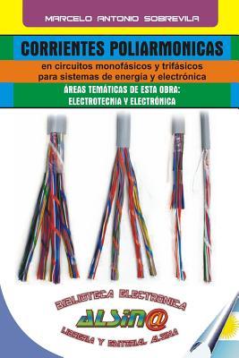 Corrientes Poliarmonicas: En Circuitos Monofasicos y Trifasicos Para Sistemas de Energia y Electronica Subscription