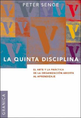 La Quinta Disciplina: El Arte y la Prctica de la Organizacin Abierta al Aprendizaje