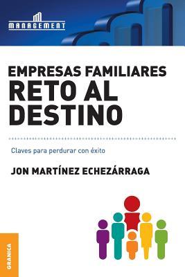 Empresas familiares. Reto al destino: Claves para perdurar con xito