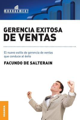 Gerencia exitosa de ventas: El nuevo estilo de gerencia de ventas que conduce al xito