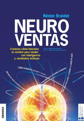 Neuroventas: Cmo compran ellos?Cmo compran ellas?: aprenda a aplicar los conocimientos sobre el funcionamiento del cerebro para