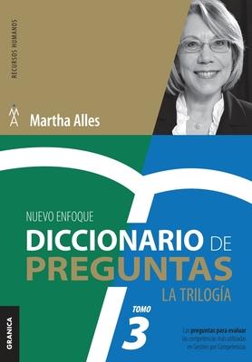 Diccionario de Preguntas. La Triloga. VOL 3: Las preguntas para evaluar las competencias ms utilizadas en Gestin por competencias