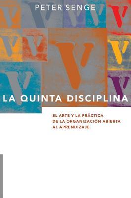 La Quinta Disciplina: El Arte y la Prctica de la Organizacin Abierta al Aprendizaje