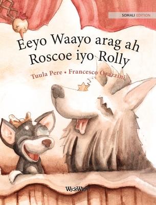 Eeyo Waayo arag ah; Roscoe iyo Rolly: Somali Edition of "Circus Dogs Roscoe and Rolly"