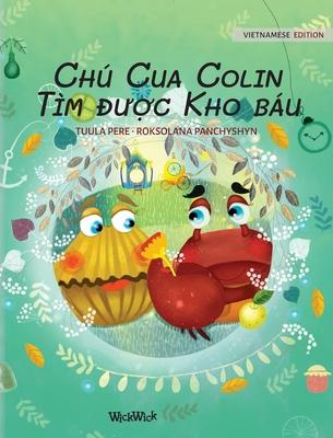 Ch Cua Colin Tm &#273;&#432;&#7907;c Kho bu: Vietnamese Edition of "Colin the Crab Finds a Treasure"