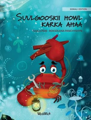 Suulgooskii howl karka ahaa (Somali Edition of "The Caring Crab")