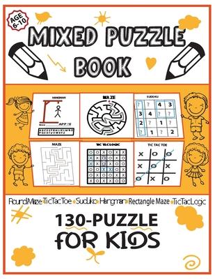 Mixed Puzzle Book 130-Puzzle for Kids: Puzzle Book for Kids 6-10, Round Maze, Sudoku 44, Hangman, Tic Tac Toe, Activity Book for Kids