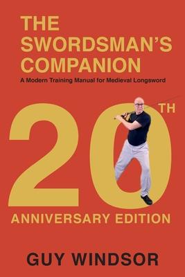 The Swordsman's Companion: A modern training manual for Medieval Longsword