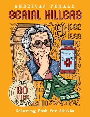 American Female SERIAL KILLERS: Coloring Book for Adults. Over 60 killers to color