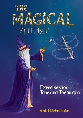 The Magical Flutist: Exercises for Tone and Technique