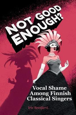 Not Good Enough?: Vocal Shame Among Finnish Classical Singers