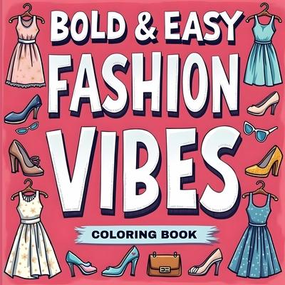 Big Bold & Easy Fashion Coloring Book for Women: Simple Coloring Book for Women