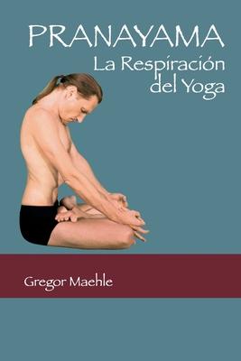 Pranayama: La Respiracin del Yoga