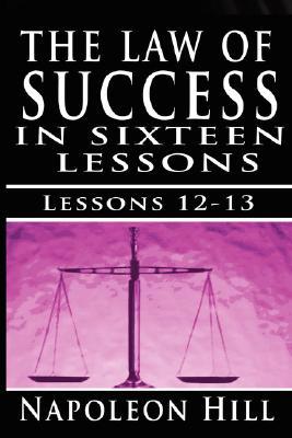 The Law of Success, Volume XII & XIII: Concentration & Co-operation by Napoleon Hill