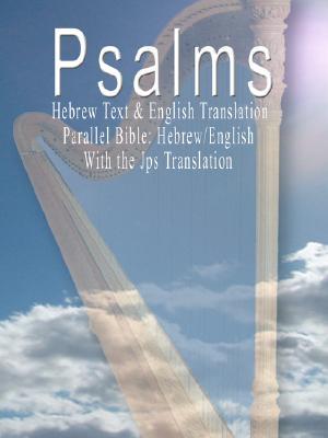 The Psalms: Hebrew Text & English Translation - Parallel Bible: Hebrew/English