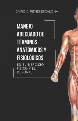 Manejo adecuado de trminos anatmicos y fisiolgicos en el ejercicio y el deporte Subscription
