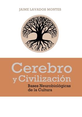 Cerebro y Civilizacin: Bases Neurobiolgicas de la Cultura