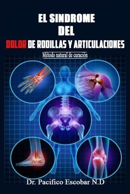 Sindrome del dolor de rodillas y articulaciones: Mtodo natural de curacin