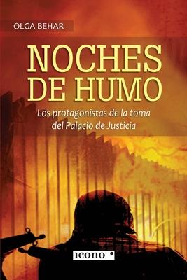 Noches de humo: Los protagonistas de la toma del Palacio de Justicia