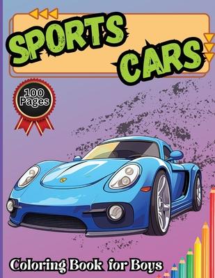 Sports Cars Coloring Book for Boys: Creative time out - a Collection of 50 Cool Dream Cars Relaxation Coloring Pages for Everyone and any Age