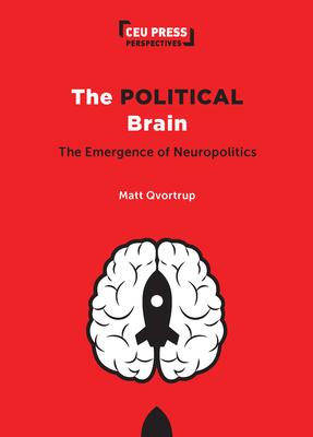 The Political Brain: The Emergence of Neuropolitics