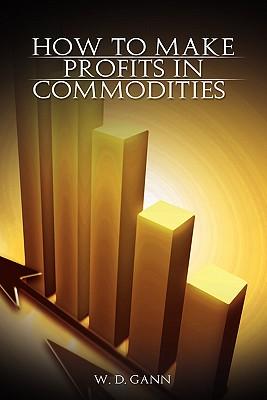 How to Make Profits In Commodities