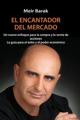 Tu Mentor En El Mercado: Un nuevo enfoque para la compra y la venta de acciones La guia para el exito y el poder economico