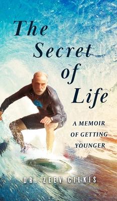 The Secret of Life: A Memoir Of Getting Younger