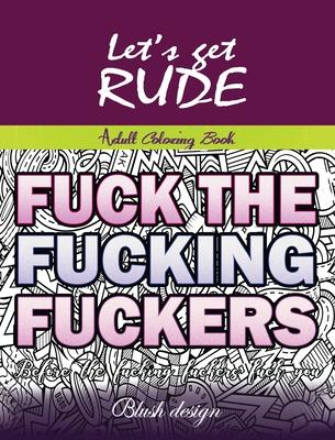 Let's Get Rude: Adult Coloring Book