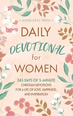 Daily Devotional for Women: 365 Days of 5-Minute Christian Devotions for a Life of Love, Happiness, and Inspiration