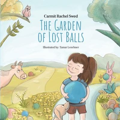 The Garden of Lost Balls: A Children's Picture Book That Helps Kids Cope With Losing a Beloved Item, Pet, or a Person-in a Sensitive, Gentle, an