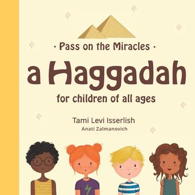 Pass on the Miracles: A Haggadah for children of all ages