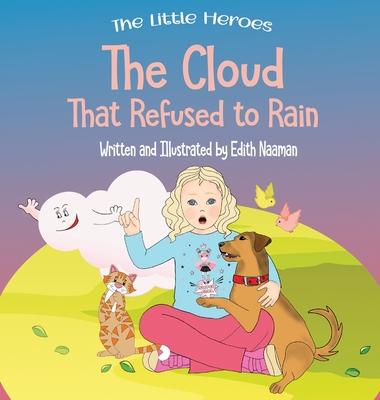 The Cloud That Refused to Rain: An inspiring story about friendship, mutual support and leadership For Ages 2-8