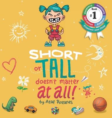 Short Or Tall Doesn't Matter At All: (Childrens books about Bullying, Picture Books, Preschool Books, Ages 3 5, Baby Books, Kids Books, Kindergarten B