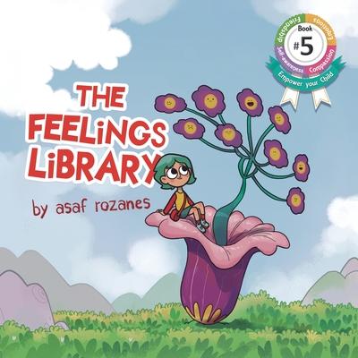 The Feelings Library: A children's picture book about feelings, emotions and compassion: Emotional Development, Identifying & Articulating Feelings, D Subscription