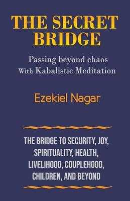 The Secret Bridge: Passing Beyond Chaos with Kabalistic Meditation