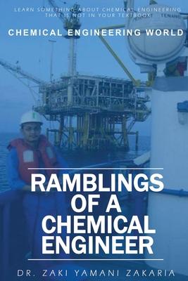 Ramblings of A Chemical Engineer: Learn something about chemical engineering that is not inside your textbook. Explore interesting, challenging, intri