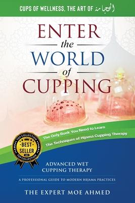 World of Cupping: Advanced Cupping Therapy: A Professional Guide to Modern Hijama Practices