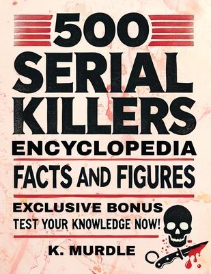 White Elephant Gifts for Adult: 500 Serial Killers Encyclopedia Facts and Figures