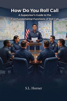 How Do You Roll Call: A supervisor's guide to the five fundamental functions of roll call Subscription