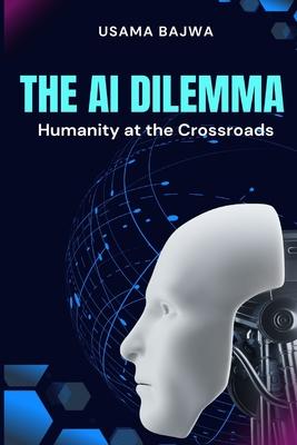 The Al Dilemma: Humanity at the Crossroads Subscription
