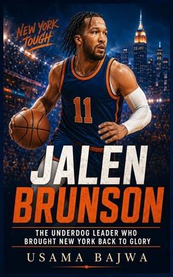 Jalen Brunson: The Underdog Leader Who Brought New York Back to Glory Subscription