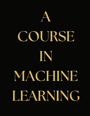 A Course in Machine Learning