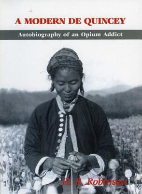 A Modern De Quincey: Autobiography of an Opium Addict